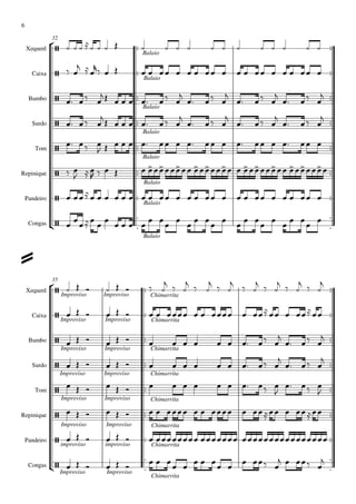 





















Xequerê
Caixa
Bumbo
Surdo
Tom
Repinique
Pandeiro
Congas
Balaio
32
Balaio
Balaio
Balaio
Balaio
Balaio
Balaio
Balaio


















Xequerê
Caixa
Bumbo
Surdo
Tom
Repinique
Pandeiro
Congas
Improviso Improviso Chimarrita
35
Improviso Improviso Chimarrita
Improviso Improviso Chimarrita
Improviso Improviso Chimarrita
Improviso Improviso Chimarrita
Improviso Improviso Chimarrita
improviso improviso Chimarrita
Improviso Improviso
Chimarrita
















                  
 
 

                  
  
      

  

  

  

  
      

  

  

  

  
                
 
 
         
                      
                      
       
  
  
  
  
  
  
  

               
              

  

              

  

              

  

               
         
                
   


6
 