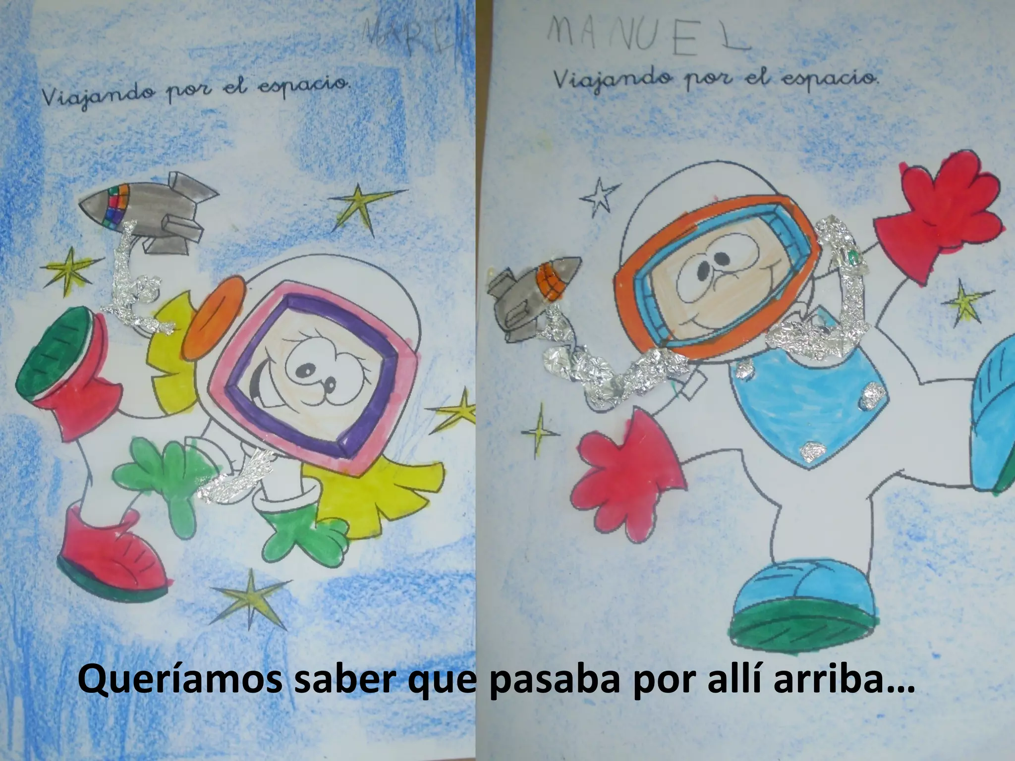 Queríamos saber que pasaba por allí arriba…