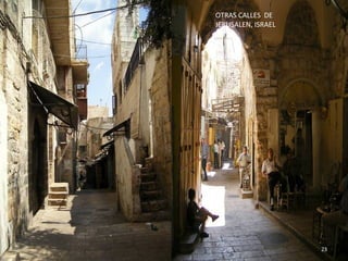 OTRAS CALLES DE
                                   JERUSALEN, ISRAEL




miércoles 5 de diciembre de 2012                 ...