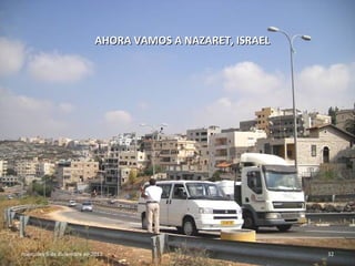 AHORA VAMOS A NAZARET, ISRAEL




miércoles 5 de diciembre de 2012                            32
 