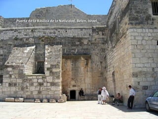 Puerta de la Basílica de la Natividad, Belén, Israel




miércoles 5 de diciembre de 2012                             71
 