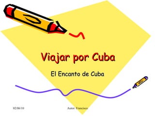 Viajar por Cuba El Encanto de Cuba 