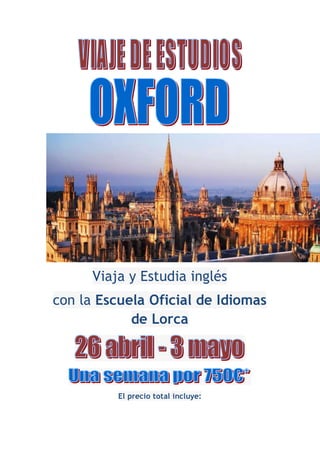 Viaja y Estudia inglés
con la Escuela Oficial de Idiomas
de Lorca
El precio total incluye:
 