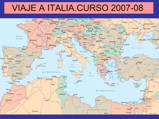 VIAJE A ITALIA.CURSO 2007-08  