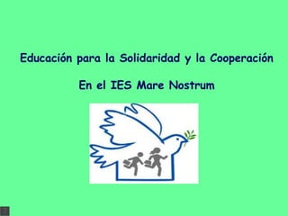 Educación para la Solidaridad y la Cooperación En el IES Mare Nostrum 