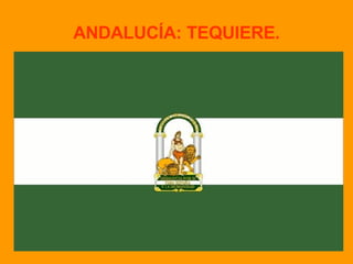 ANDALUCÍA: TEQUIERE. 