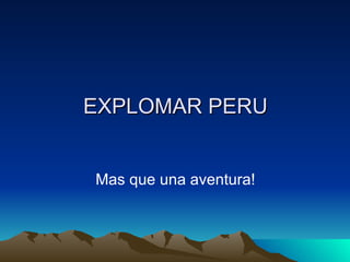 EXPLOMAR PERU ,[object Object]