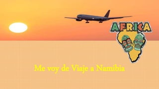 Me voy de Viaje a Namibia
 