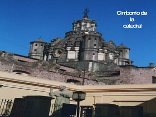 Cimborrio de
     la
  catedral
 