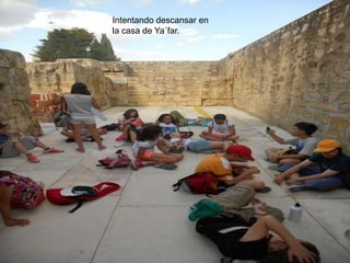 Intentando descansar en
la casa de Ya´far.
 