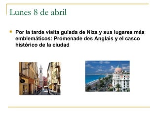 Lunes 8 de abril


Por la tarde visita guiada de Niza y sus lugares más
emblemáticos: Promenade des Anglais y el casco
histórico de la ciudad

 