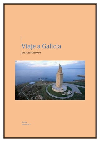 Viaje a Galicia
JOSE HUERTA PEINADO
Huerta
28/04/2017
 