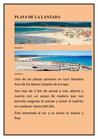PLAYA DE LA LANZADA
Ilustración 1
Ilustración 2
Una de las playas pioneras en lucir Bandera
Azul de los Mares Limpios de E...