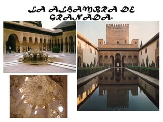 LA ALHAMBRA DELA ALHAMBRA DE
GRANADA.GRANADA.
 