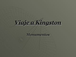 Viaje a Kingston Monumentos 