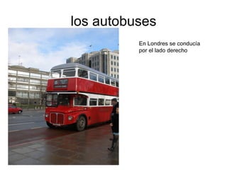 los autobuses En Londres se conducía por el lado derecho 