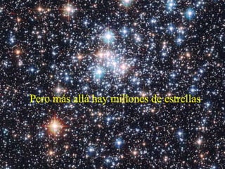 Pero más allá hay millones de estrellas 