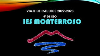 VIAJE DE ESTUDIOS 2022-2023
4º DE ESO
 