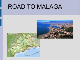 ROAD TO MALAGA 