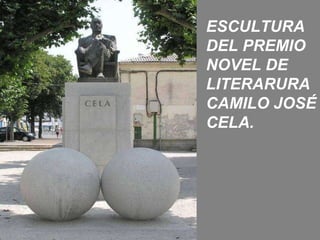 ESCULTURA DEL PREMIO NOVEL DE LITERARURA CAMILO JOSÉ CELA. 