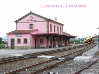 LLEGAMOS A LA ESTACIÓN 