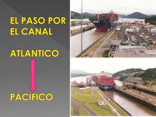 EL PASO POR EL CANALATLANTICOPACIFICO