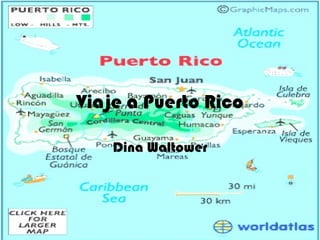Viaje a Puerto Rico

    Dina Waltower
 
