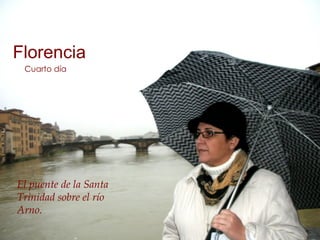 Florencia Cuarto día El puente de la Santa Trinidad sobre el río Arno.   