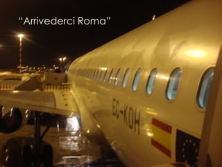 “ Arrivederci Roma” 