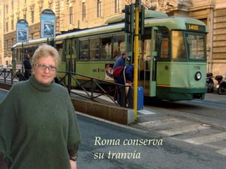 Roma conserva su tranvía 