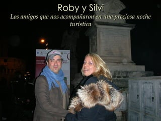 Roby y Silvi Los amigos que nos acompañaron en una preciosa noche turística 