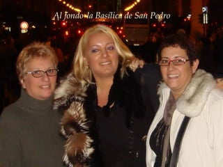 Al fondo   la Basílica de San Pedro 