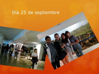 Día 25 de septiembre
 