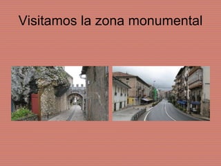 Visitamos la zona monumental 
