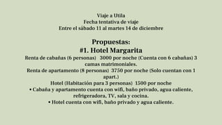 Viaje a Utila
Fecha tentativa de viaje
Entre el sábado 11 al martes 14 de diciembre
Propuestas:
#1. Hotel Margarita
Renta ...