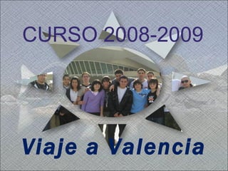 Viaje a Valencia CURSO 2008-2009  