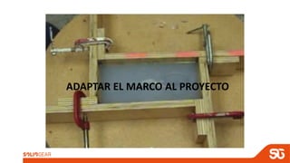 ADAPTAR EL MARCO AL PROYECTO
 