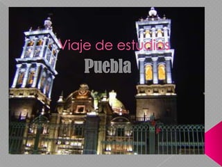 Viaje de estudios Puebla 