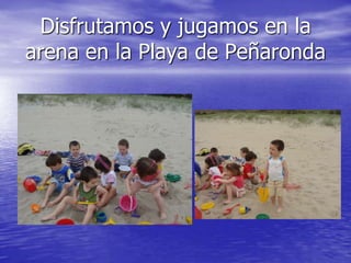 Disfrutamos y jugamos en la arena en la Playa de Peñaronda