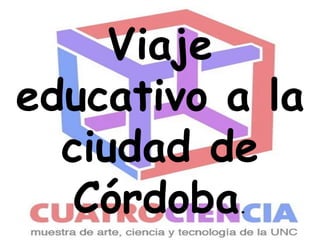 Viaje
educativo a la
ciudad de
Córdoba.
 