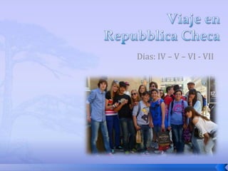 Dias: IV – V – VI - VII
 