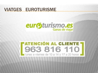 VIATGES EUROTURISME 
 