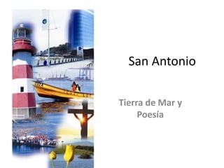 San Antonio

Tierra de Mar y
     Poesía
 