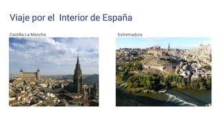 Viaje por el Interior de España
Castilla La Mancha Extremadura
 
