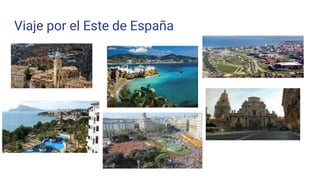 Viaje por el Este de España
 