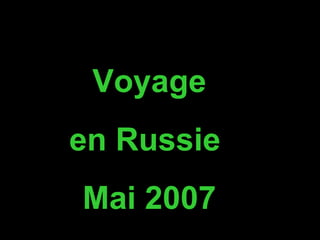 Voyage
en Russie
Mai 2007
 
