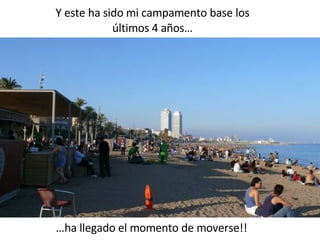 Y este ha sido mi campamento base los últimos 4 años… … ha llegado el momento de moverse!! 