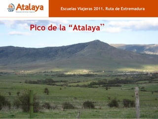Pico de la “Atalaya ” Escuelas Viajeras 2011. Ruta de Extremadura 