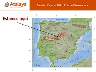 Estamos aquí Escuelas Viajeras 2011. Ruta de Extremadura 