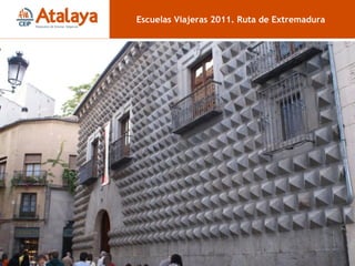 Casa de los Picos Escuelas Viajeras 2011. Ruta de Extremadura 
